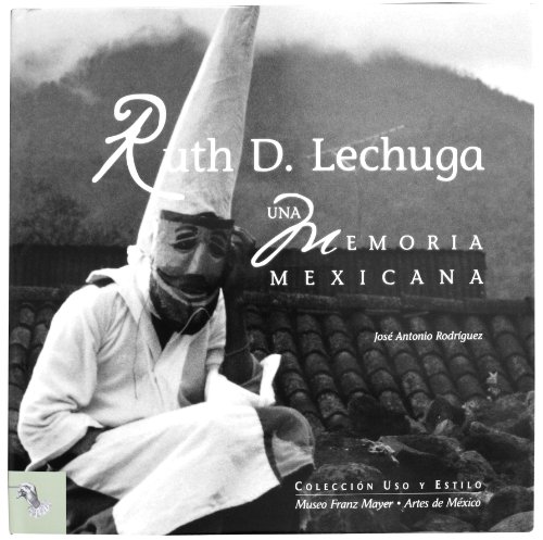 Ruth D. Lechuga: Una memoria mexicana - Rodríguez, José Antonio