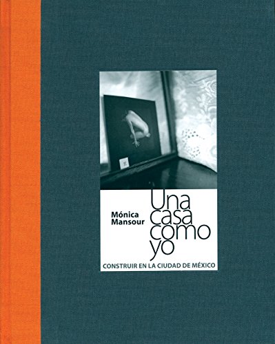 Stock image for Una Casa Como Yo: Construir En La Ciudad de Mexico (Spanish Edition) for sale by GF Books, Inc.