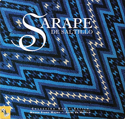 Imagen de archivo de Sarape de Saltillo (Uso Y Estilo/ Use and Style) (Spanish Edition) a la venta por Half Price Books Inc.