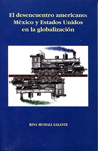 Imagen de archivo de El desencuentro americano: Mxico y Estados Unidos en la globalizacin a la venta por Librera Juan Rulfo -FCE Madrid