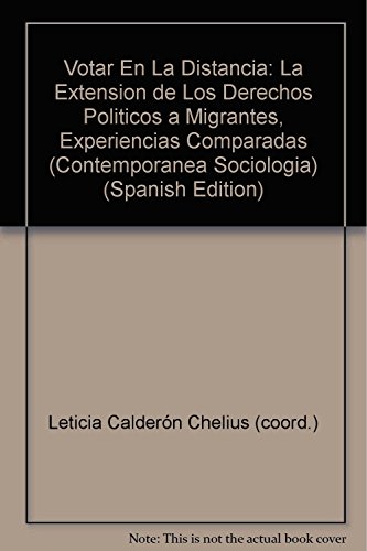 Beispielbild fr Votar En La Distancia: La Extension de Los Derechos Politicos a Migrantes, Experiencias Comparadas zum Verkauf von Better World Books