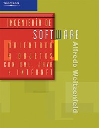 Ingenieria de software orientada a objetos con UML, Java e Internet/ Software Engineering applied to UML, Java and Internet Object (Spanish Edition) (9789706861900) by Weitzenfeld, Alfredo