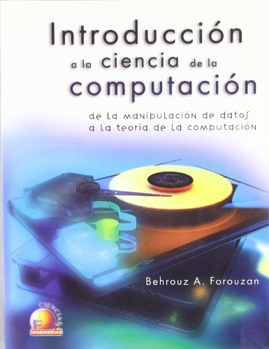 9789706862853: Introduccion A La Ciencia De La Computacion: De La Manipulacion De Datos A La Teoria De La Computacion