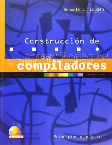 Construccion de compiladores/ Construction of Compilers (Spanish Edition) (9789706862990) by Louden, Kenneth C.