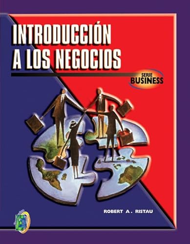 Introduccion a los negocios/ Introduction to Business (Spanish Edition) (9789706863447) by Ristau, Robert A.