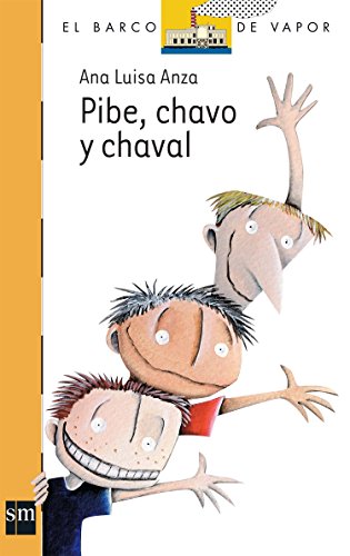 Stock image for Pibe, chavo y chaval (El Barco De Vapor- Naranja/ The Steam Boat- Orange) (Spanish Edition) for sale by SecondSale