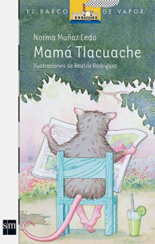 Imagen de archivo de Mama Tlacuache/ Tlacuache Mom (El Barco De Vapor- Blanco/ The Steam Boat- White) (Spanish Edition) a la venta por ThriftBooks-Dallas