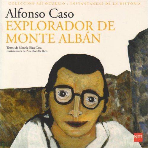 Imagen de archivo de Alfonso Caso: Explorador de Monte Alban (Giraluna) (Spanish Edition) [Paperba. a la venta por Iridium_Books