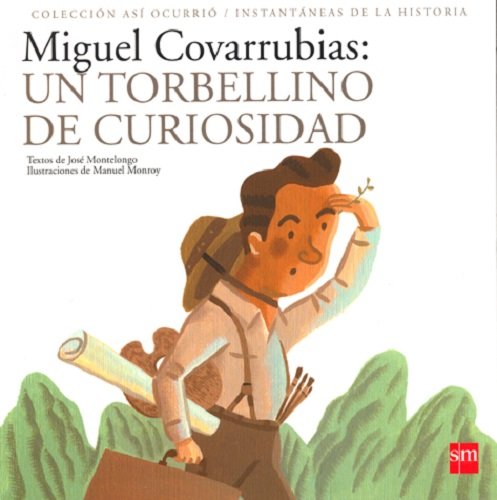 9789706885289: Miguel Covarrubias: Un torbellino de curiosidad (Asi ocurrio) (Spanish Edition)