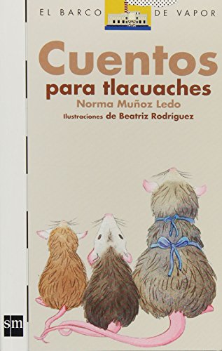 9789706885500: Cuentos para Tlacuaches/ Stories for Tlacuaches (El Barco De Vapor- Blanco/ The Steam Boat- White)