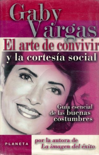 Stock image for El Arte de Convivir y la Cortesia Social: Guia Esencial de las Buenas Costumbres = Art of Living Together and Social Courtesy for sale by ThriftBooks-Dallas