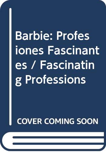 Imagen de archivo de Barbie: Profesiones Fascinantes / Fascinating Professions (Spanish Edition) a la venta por Half Price Books Inc.