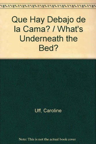 Beispielbild fr Que Hay Debajo de la Cama? = What's Underneath the Bed? zum Verkauf von ThriftBooks-Atlanta