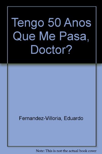 9789706905925: Tengo 50 Anos Que Me Pasa, Doctor?