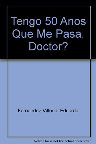 9789706905925: Tengo 50 Anos Que Me Pasa, Doctor? (Spanish Edition)