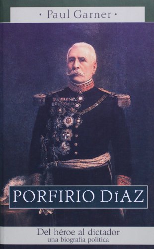 9789706907448: Porfirio Diaz: Del Heroe Al Dictador