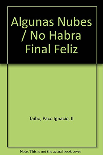 9789706909657: Algunas Nubes / No Habra Final Feliz (Spanish Edition)