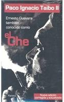 Ernesto Guevara, Tambien Conocido Como El Che (Spanish Edition) (9789706909817) by Taibo II, Paco Ignacio