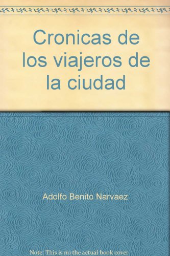 Beispielbild fr Cronicas de los viajeros de la ciudad zum Verkauf von Zubal-Books, Since 1961