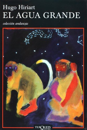 El agua grande (Andanzas) (Spanish Edition) (9789706990471) by Hugo Hiriart