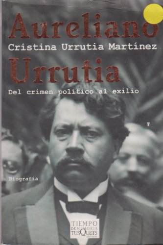 Stock image for Aureliano Urrutia. Del crimen politico al exilio (Spanish Edition) [Paperback. for sale by Iridium_Books