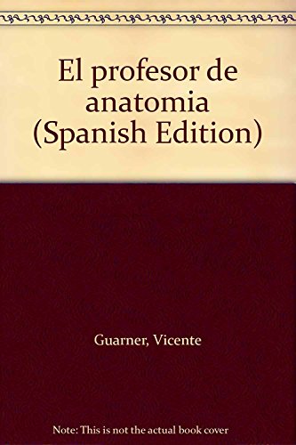 Imagen de archivo de El profesor de anatomia (Spanish Edition) by Guarner, Vicente a la venta por Iridium_Books