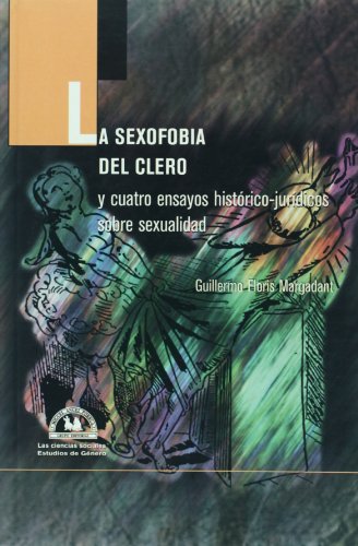 Beispielbild fr La sexofobia del clero y cuatro ensayos historico juridicos sobre sexualidad . zum Verkauf von Iridium_Books