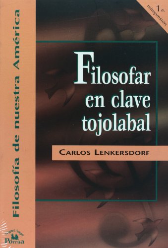 9789707012233: Filosofar en clave tojolabal / Philosophize in Tojolabal (Filosofia de nuestra America)