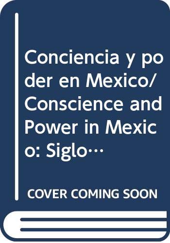 9789707012301: Conciencia y poder en Mexico/ Conscience and Power in Mexico: Siglos XIX Y XX/ XIX and XX Centuries (Incluye referencias bibliogrficas e ndice)