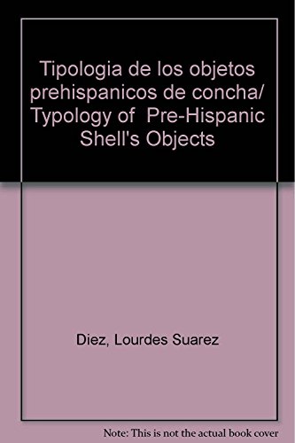 Imagen de archivo de Tipologia de los objetos prehispanicoDiez, Lourdes Suarez a la venta por Iridium_Books