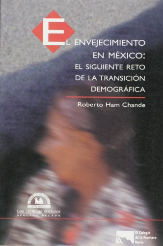 Stock image for El envejecimiento en Mexico: El siguiente reto de la transicion demografica for sale by Marbus Farm Books