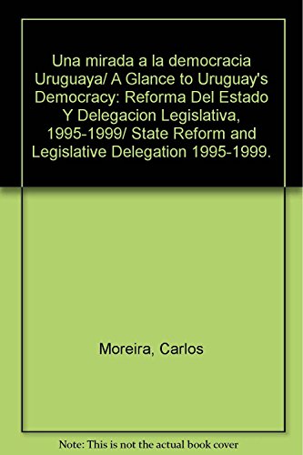 Beispielbild fr una mirada a la democracia uruguaya carlos moreira 2003 zum Verkauf von DMBeeBookstore