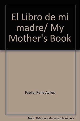 El Libro de mi madre/ My Mother's Book (Spanish Edition) (9789707014169) by Fabila, Rene Aviles