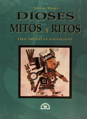 Dioses mitos y ritos del Mexico Antiguo (Spanish Edition) - Silvia Trejo