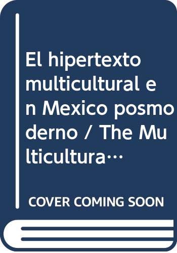 El hipertexto multicultural en Mexico posmoderno / The Multicultural Hypertext in Postmodern Mexico: Paradojas e incertidumbres/ Paradoxes and ... Histories, Languages) (Spanish Edition) (9789707014763) by Coronado, Gabriela; Hodge, Bob