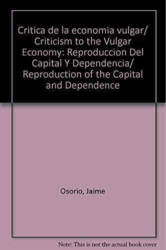 Imagen de archivo de Critica de la economia vulgar/ Criticism to the Vulgar Economy: Reproduccion . a la venta por Iridium_Books