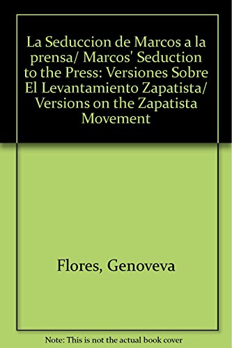 Beispielbild fr La seduccion de Marcos a la prensa, versiones sobre el levantamiento zapatista zum Verkauf von N. Fagin Books