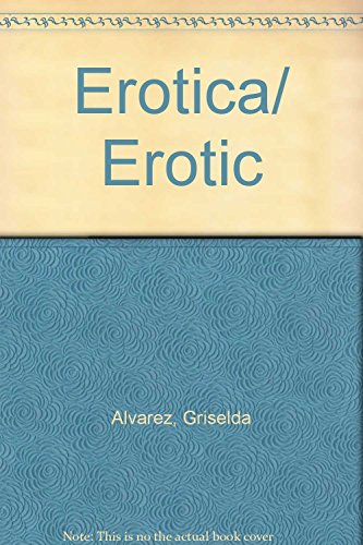 Stock image for Erotica/ Erotic (Spanish Edition) Alvarez, Griselda for sale by Iridium_Books