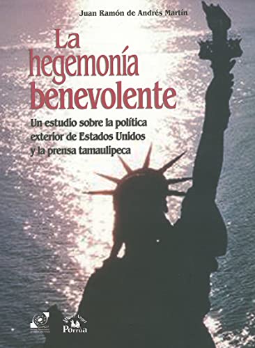 Beispielbild fr Hegemona benevolente, un estudio sobre la poltica exterior de Estados Unidos y lal prensa tamaulipeca, La. (Spanish Edition) zum Verkauf von Orca Knowledge Systems, Inc.