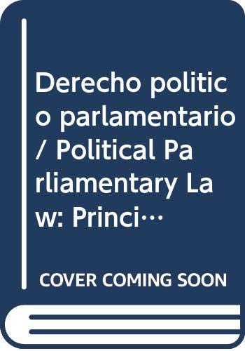 9789707016750: Derecho politico parlamentario/ Political Parliamentary Law: Principios, Valores Y Fines/ Principles, Values and Aims