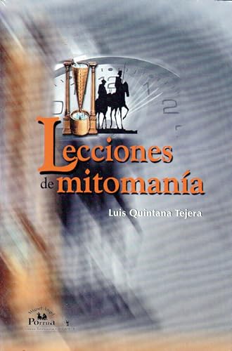 9789707017153: Lecciones de mitomania/ Mitomany Lessons (El Pirul. Varia Literaria) (Spanish Edition)