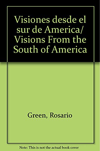 Visiones desde el sur de America/ Visions From the South of America (Spanish Edition) (9789707017337) by Green, Rosario