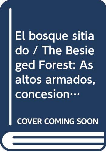 9789707017627: El bosque sitiado / The Besieged Forest: Asaltos armados, concesiones forestales y estrategias de resistencia durante la Guerra de Castas / Armed ... Strategies During the Castes War (Peninsular)