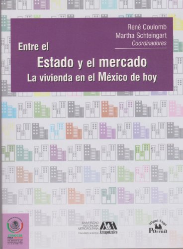 Imagen de archivo de Entre el estado y el mercado/ Between the State and the Market: La vivienda en el Mexico de hoy/ Housing in Today's Mexico (Conocer Para Decidir/ Know to Decide) (Spanish Edition) a la venta por Phatpocket Limited