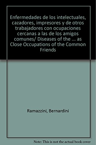 Stock image for Enfermedades de los intelectuales, cazadores, impresores y de otros trabajadores con ocupaciones cercanas a las de los amigos comunes/ Diseases of the . as Close Occupations of the Common Friends for sale by medimops