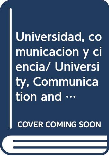 Stock image for Universidad, comunicacion y ciencia/ University, Communication and Science: C. for sale by Iridium_Books