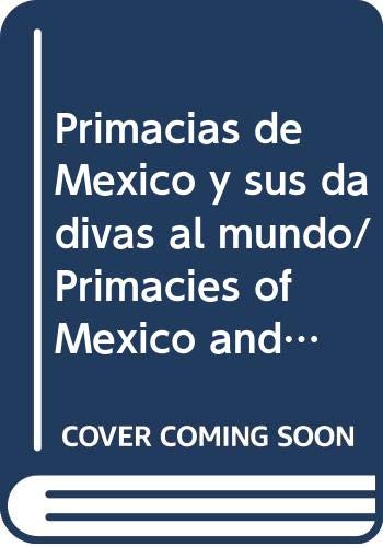 Primacias de Mexico y sus dadivas al mundo/ Primacies of Mexico and its Contributions to the World (Spanish Edition) (9789707019713) by Tibon, Gutierre