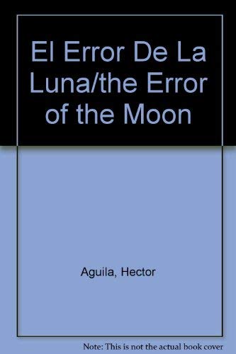 9789707100350: El Error De La Luna/the Error of the Moon (Spanish Edition)
