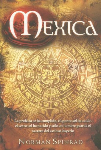 Mexica (Spanish Edition) (9789707102569) by Spinrad, Norman
