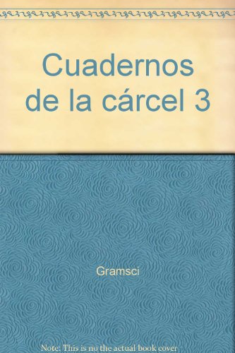 Imagen de archivo de Cuadernos de la cárcel 3 [Perfect Paperback] by Gramsci a la venta por V Books
